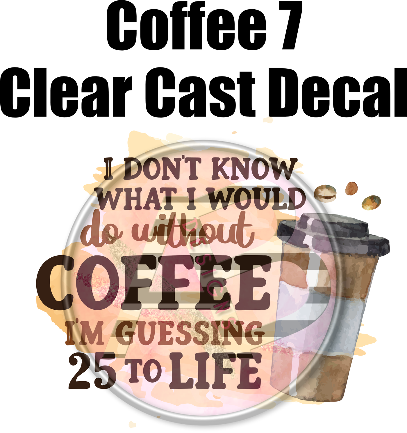 Coffee 7 - Clear Cast Decal