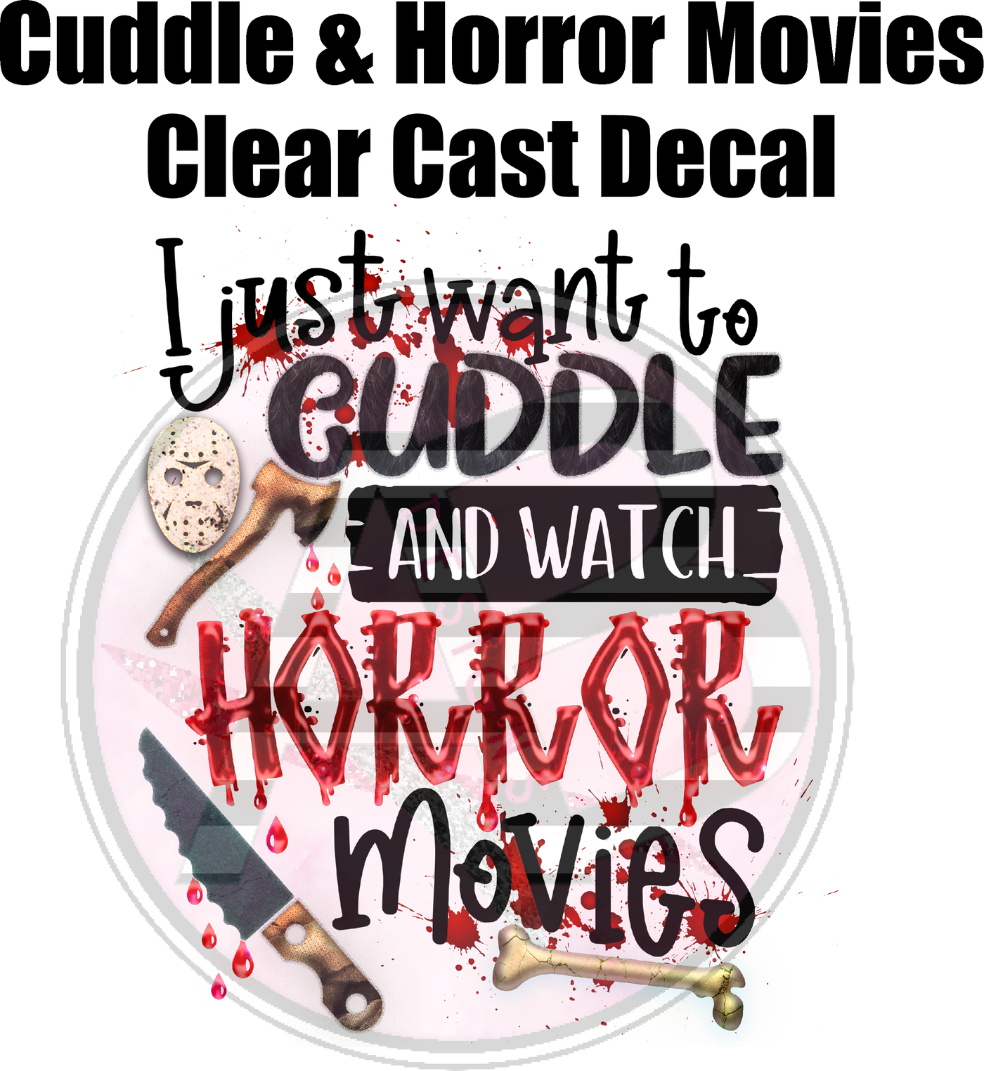 Cuddle and Horror Movies - Clear Cast Decal