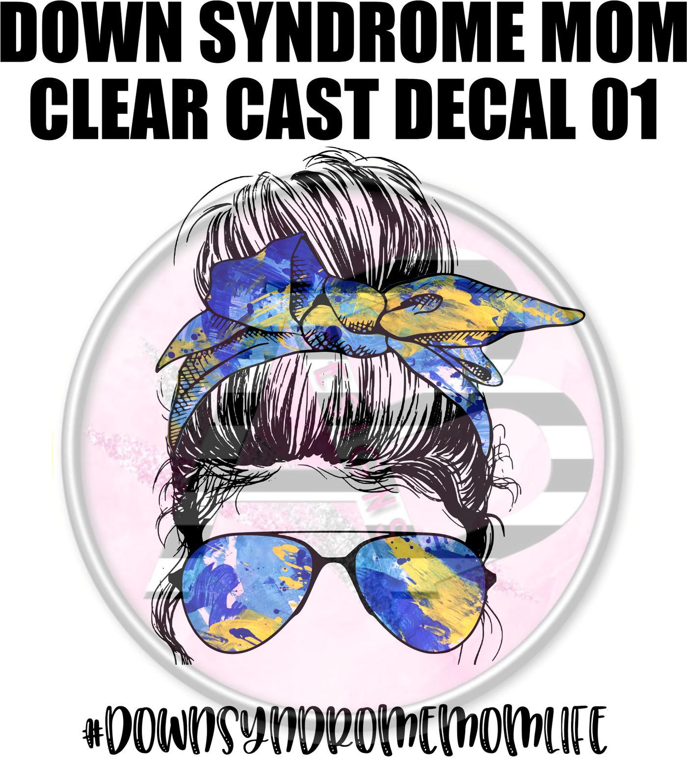 Down Syndrome Mom 01 - Clear Cast Decal