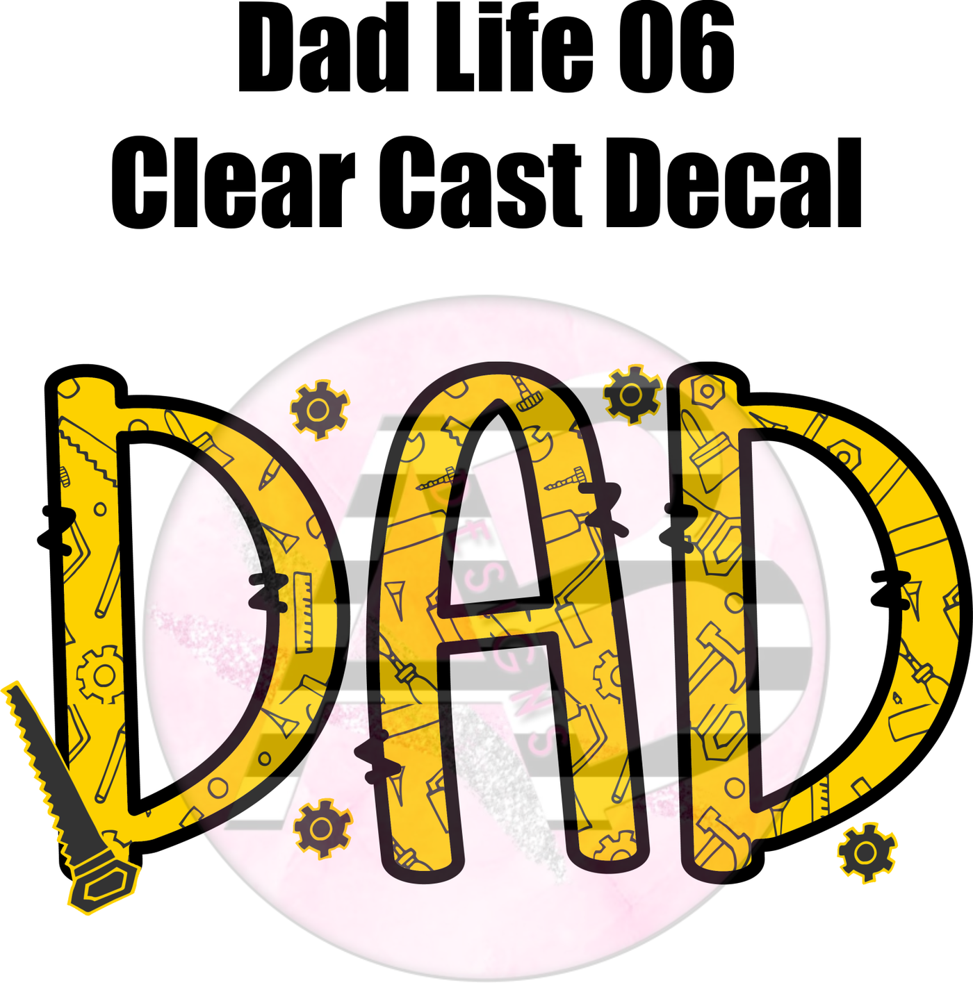 Dad Life 06 - Clear Cast Decal