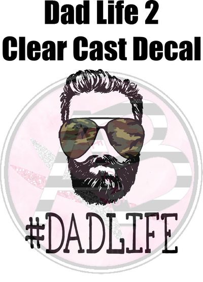 Dad Life 2 - Clear Cast Decal