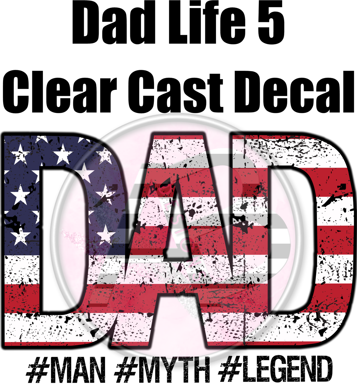 Dad Life 5 - Clear Cast Decal