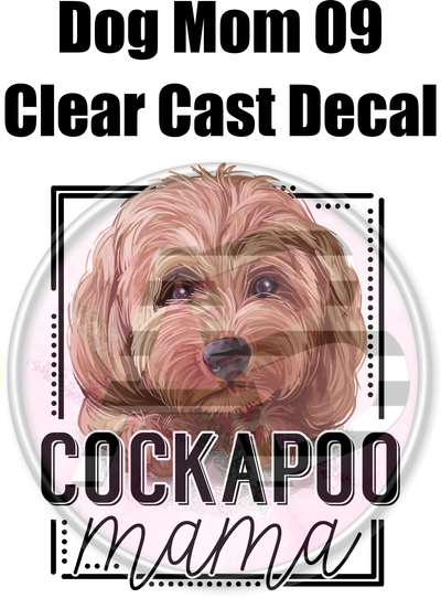 Dog Mom 09 - Clear Cast Decal - 80