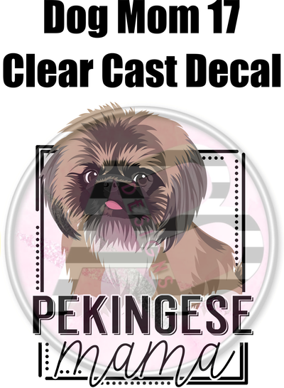 Dog Mom 17 - Clear Cast Decal - 105