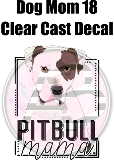 Dog Mom 18 - Clear Cast Decal - 106