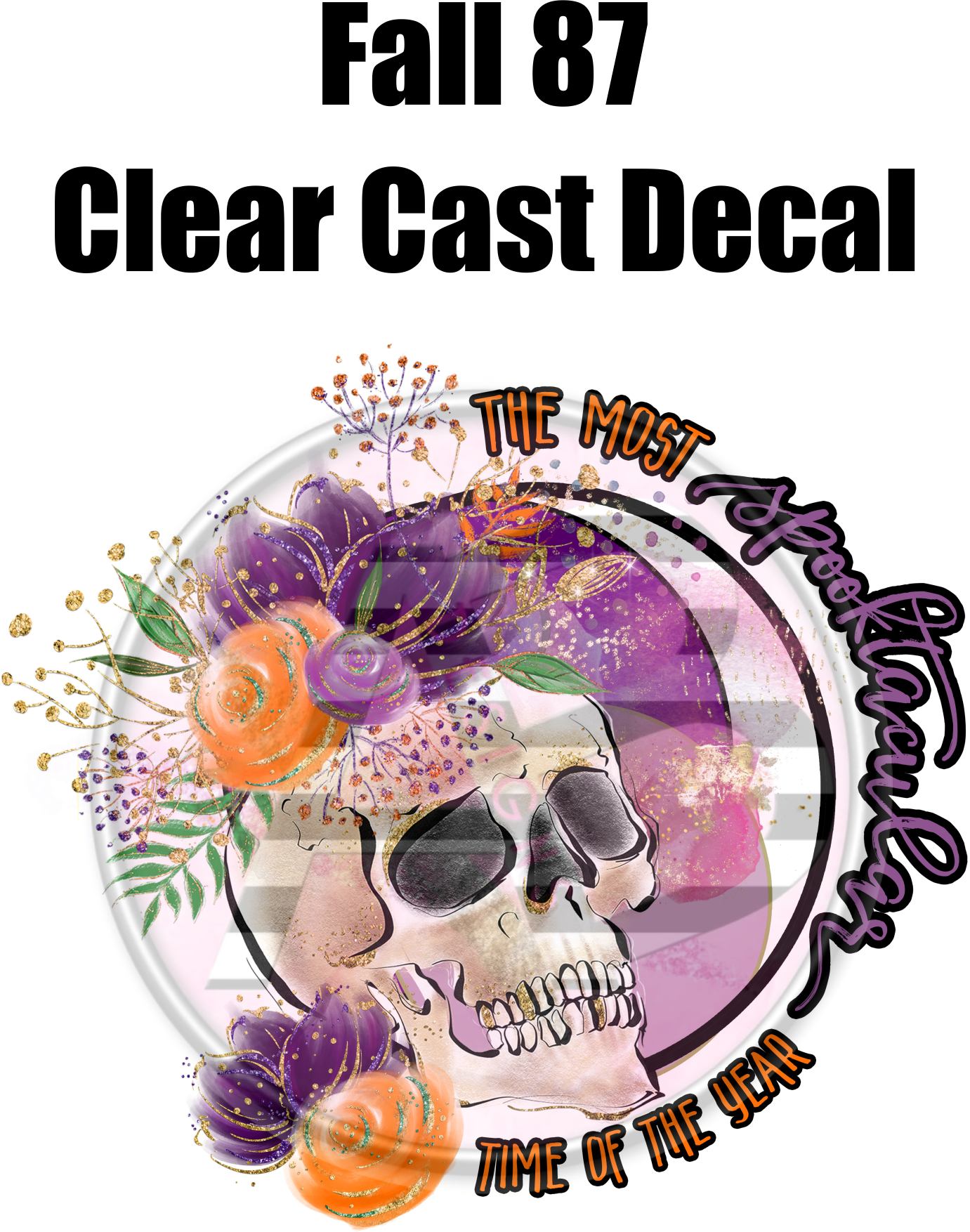Fall 87 - Clear Cast Decal