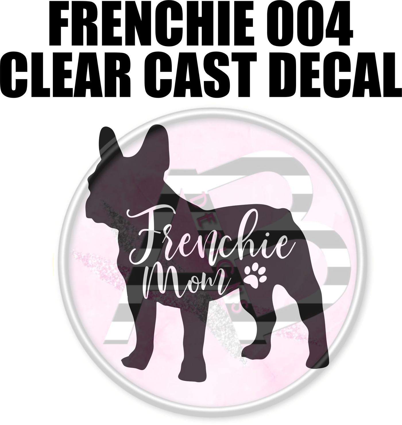 Frenchie 004 - Clear Cast Decal