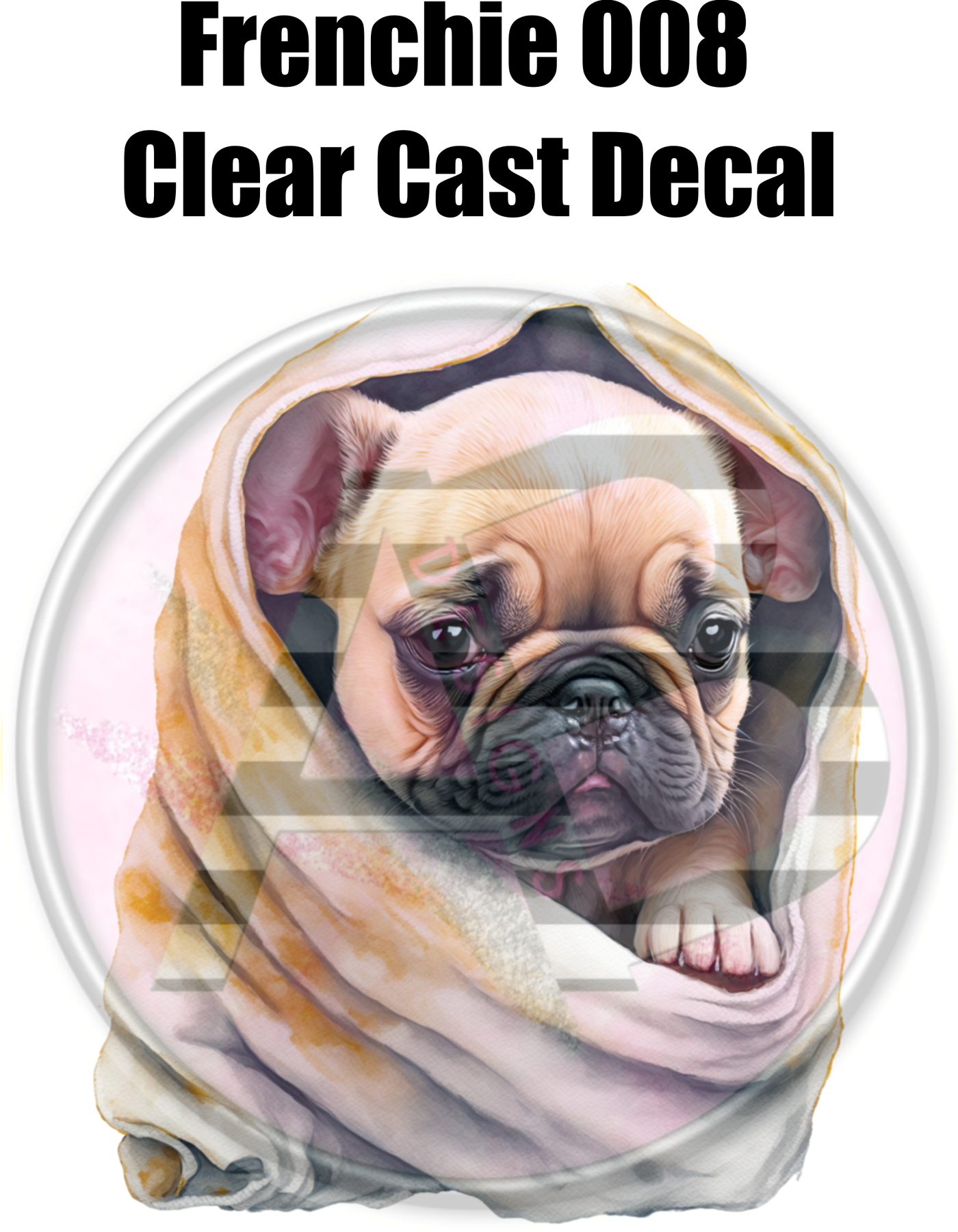 Frenchie 008 - Clear Cast Decal