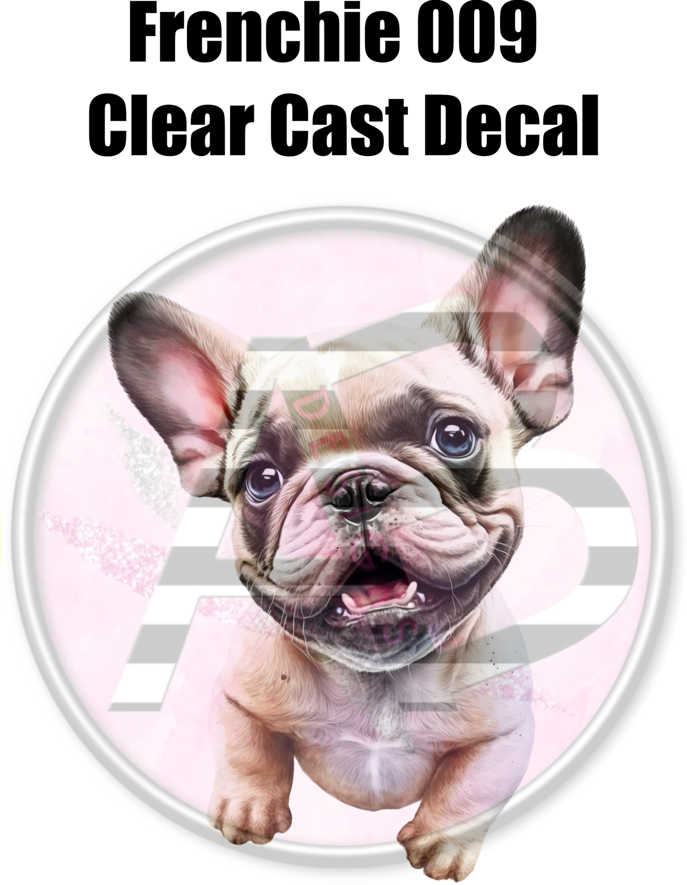 Frenchie 009 - Clear Cast Decal