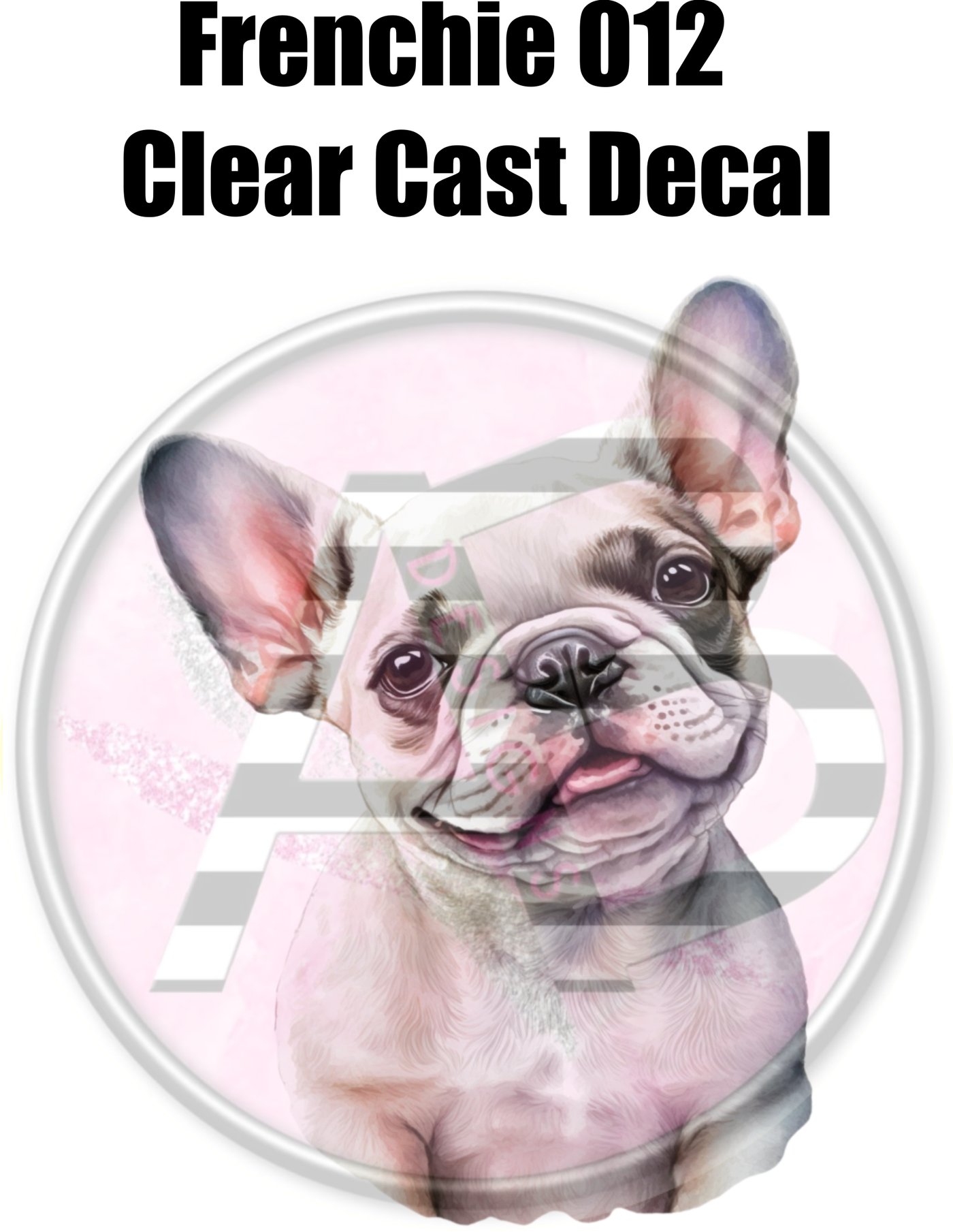 Frenchie 012 - Clear Cast Decal