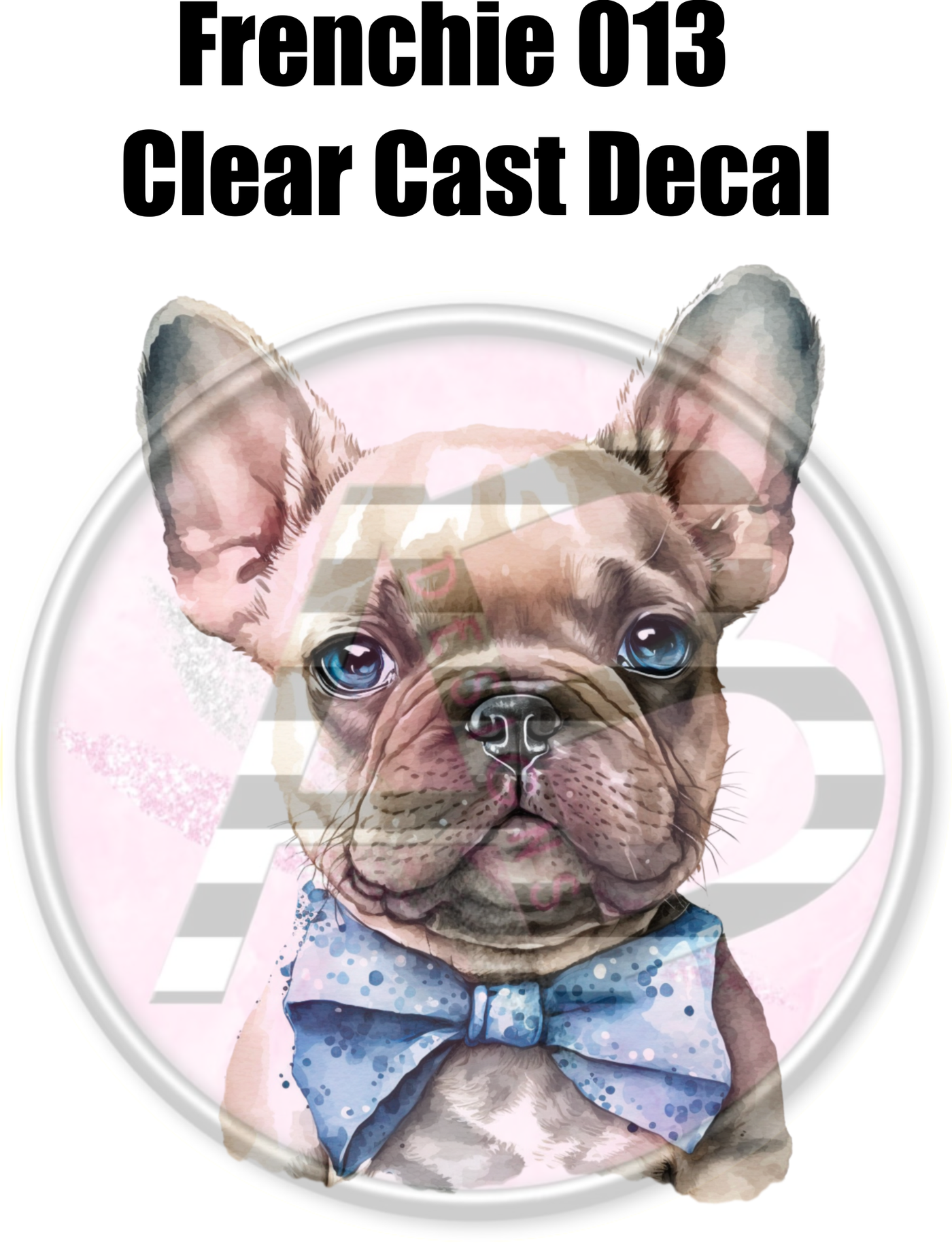 Frenchie 013 - Clear Cast Decal
