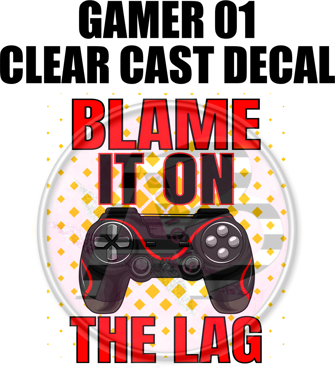 Gamer 01- Clear Cast Decal