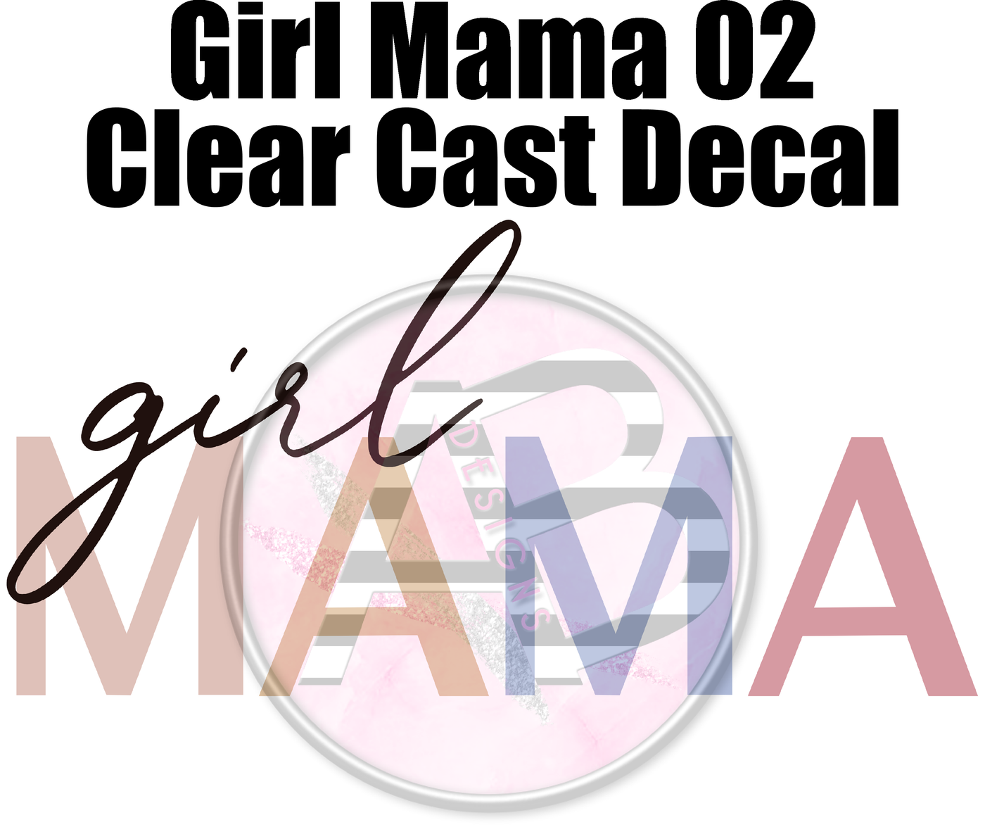 Girl Mama 02 - Clear Cast Decal