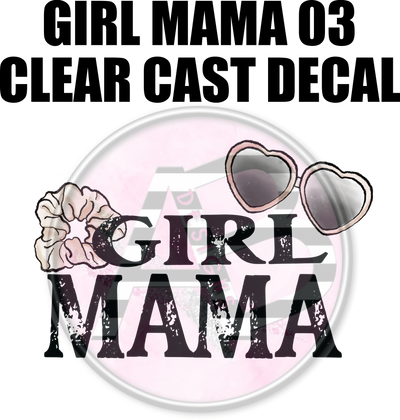 Girl Mama 03 - Clear Cast Decal