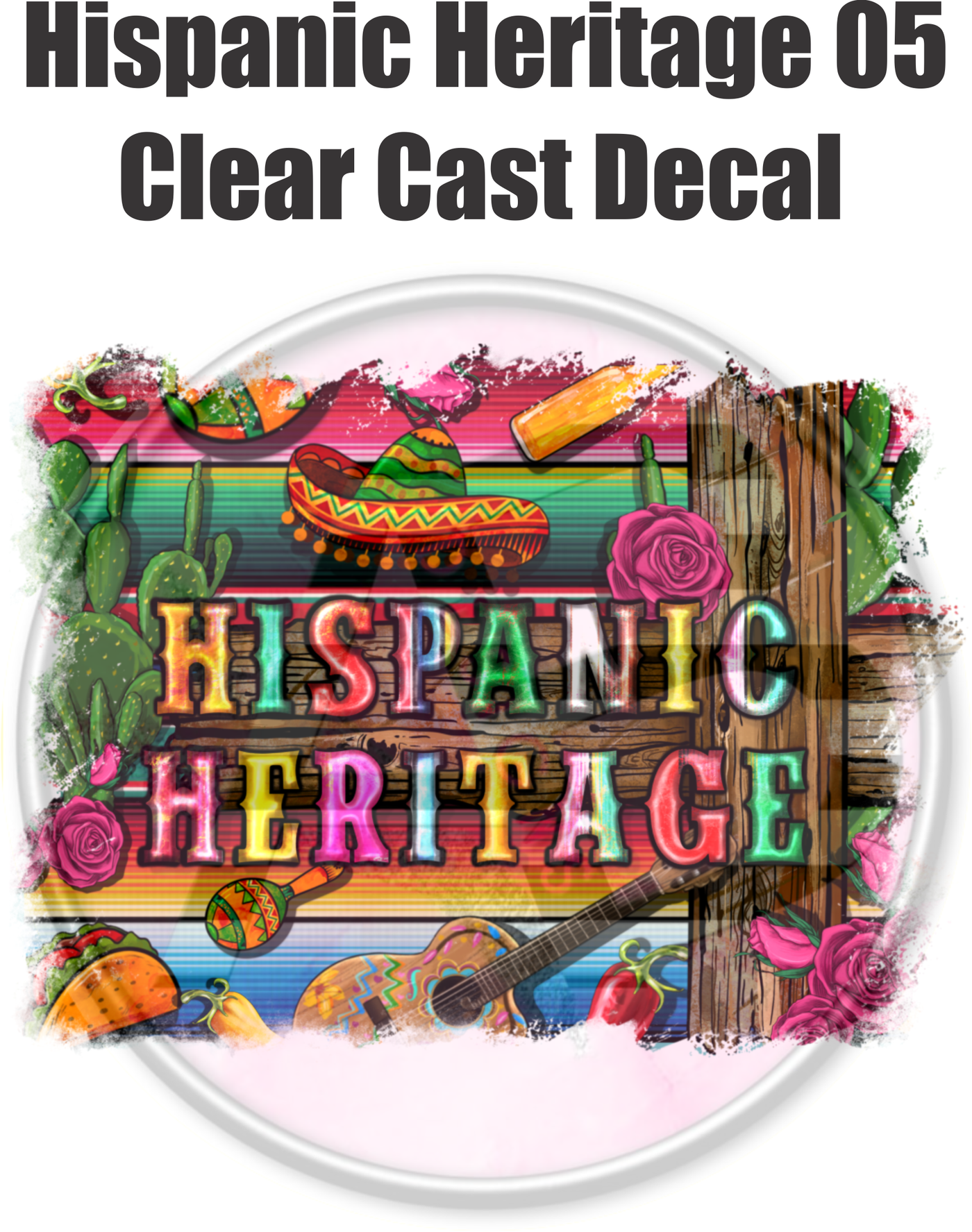 Hispanic Heritage 05 - Clear Cast Decal