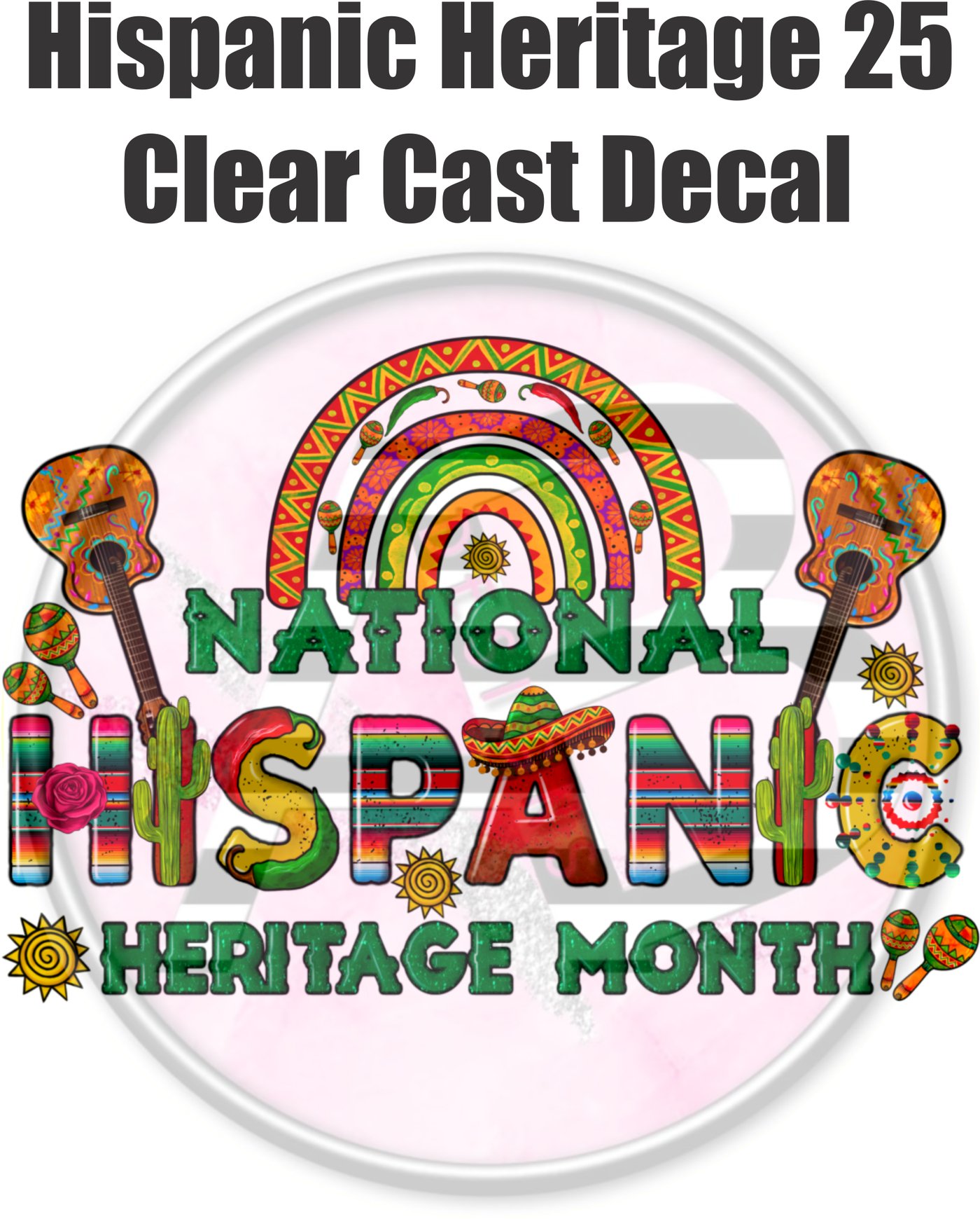 Hispanic Heritage 25 - Clear Cast Decal