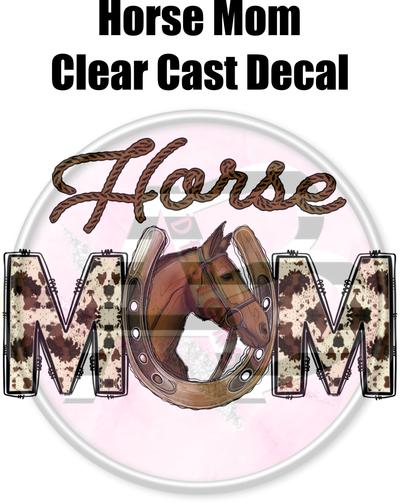 Horse Mom 01 - Clear Cast Decal