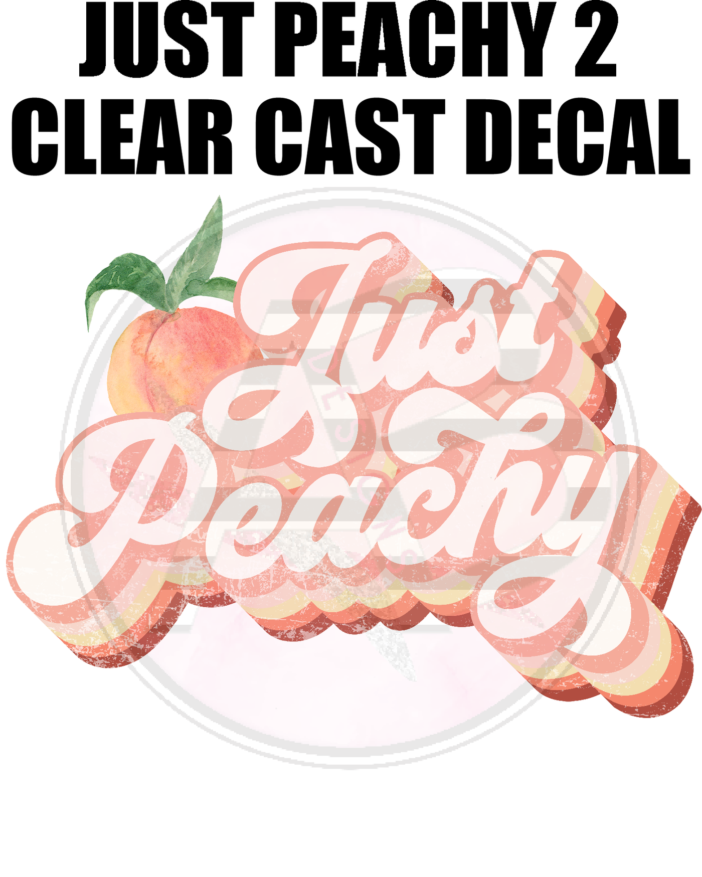 Just Peachy 2- Clear Cast Decal
