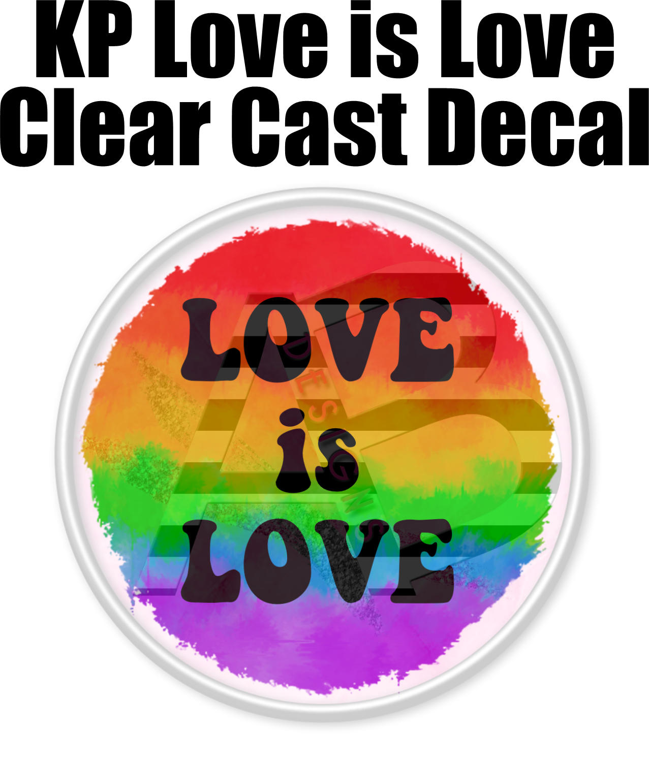Kelly Parker Love Is Love - Clear Cast Decal