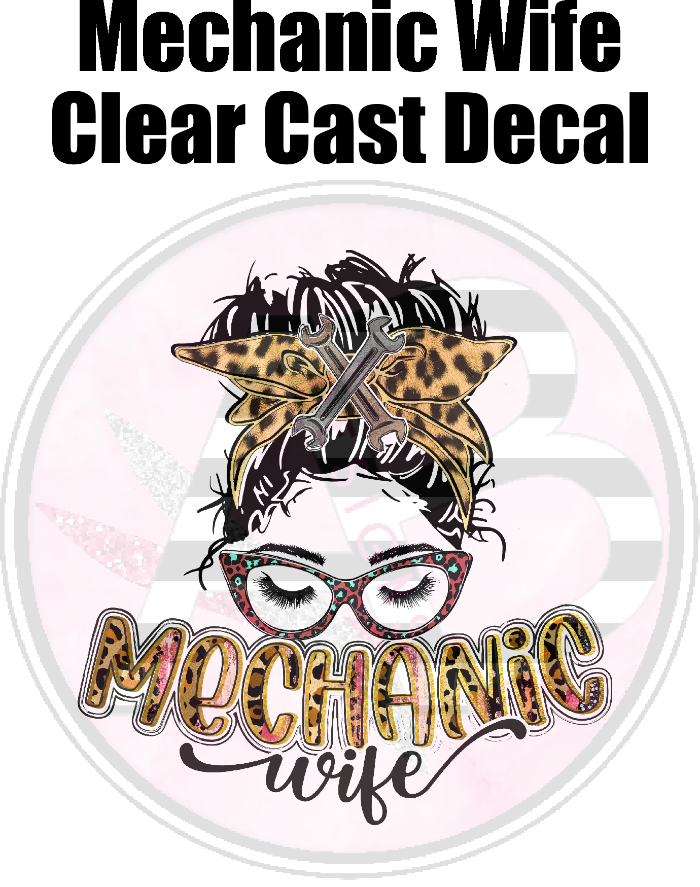 Mechanic Wife - Clear Cast Decal