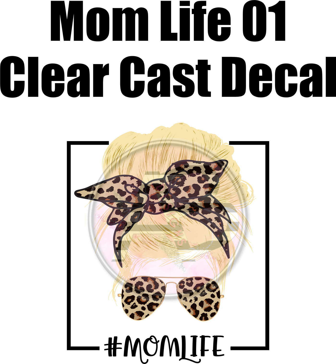 Mom Life 01 - Clear Cast Decal