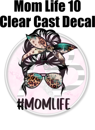 Mom Life 10 - Clear Cast Decal