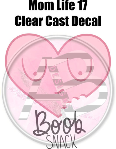 Mom Life 17 - Clear Cast Decal