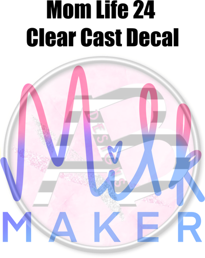 Mom Life 24 - Clear Cast Decal