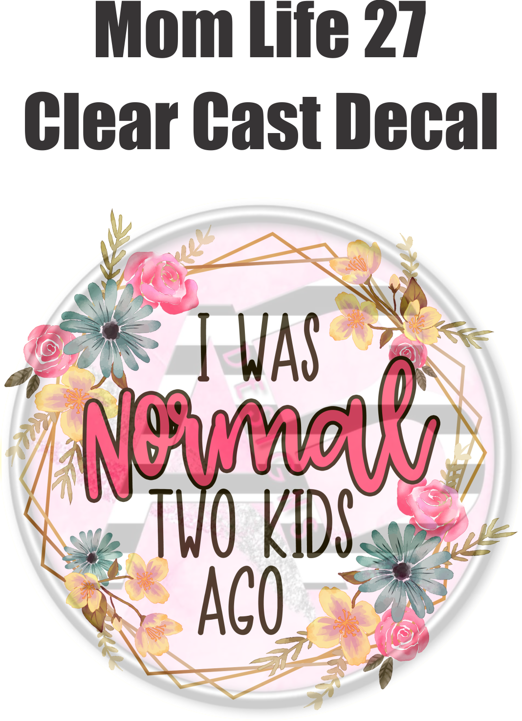 Mom Life 27 - Clear Cast Decal
