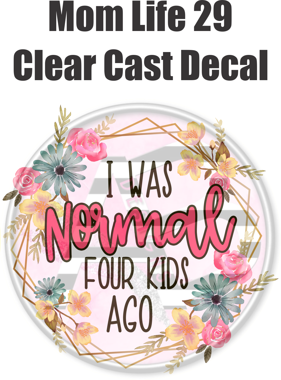 Mom Life 29 - Clear Cast Decal