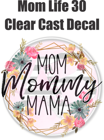 Mom Life 30 - Clear Cast Decal