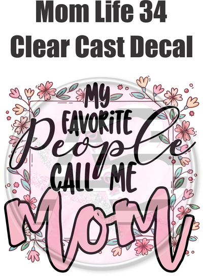 Mom Life 34 - Clear Cast Decal - 24