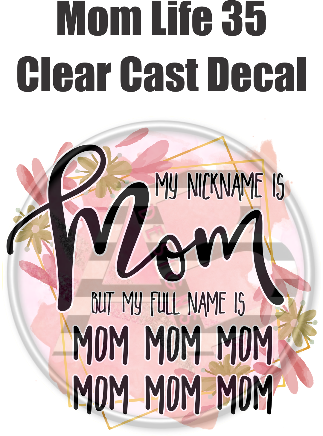 Mom Life 35 - Clear Cast Decal - 25
