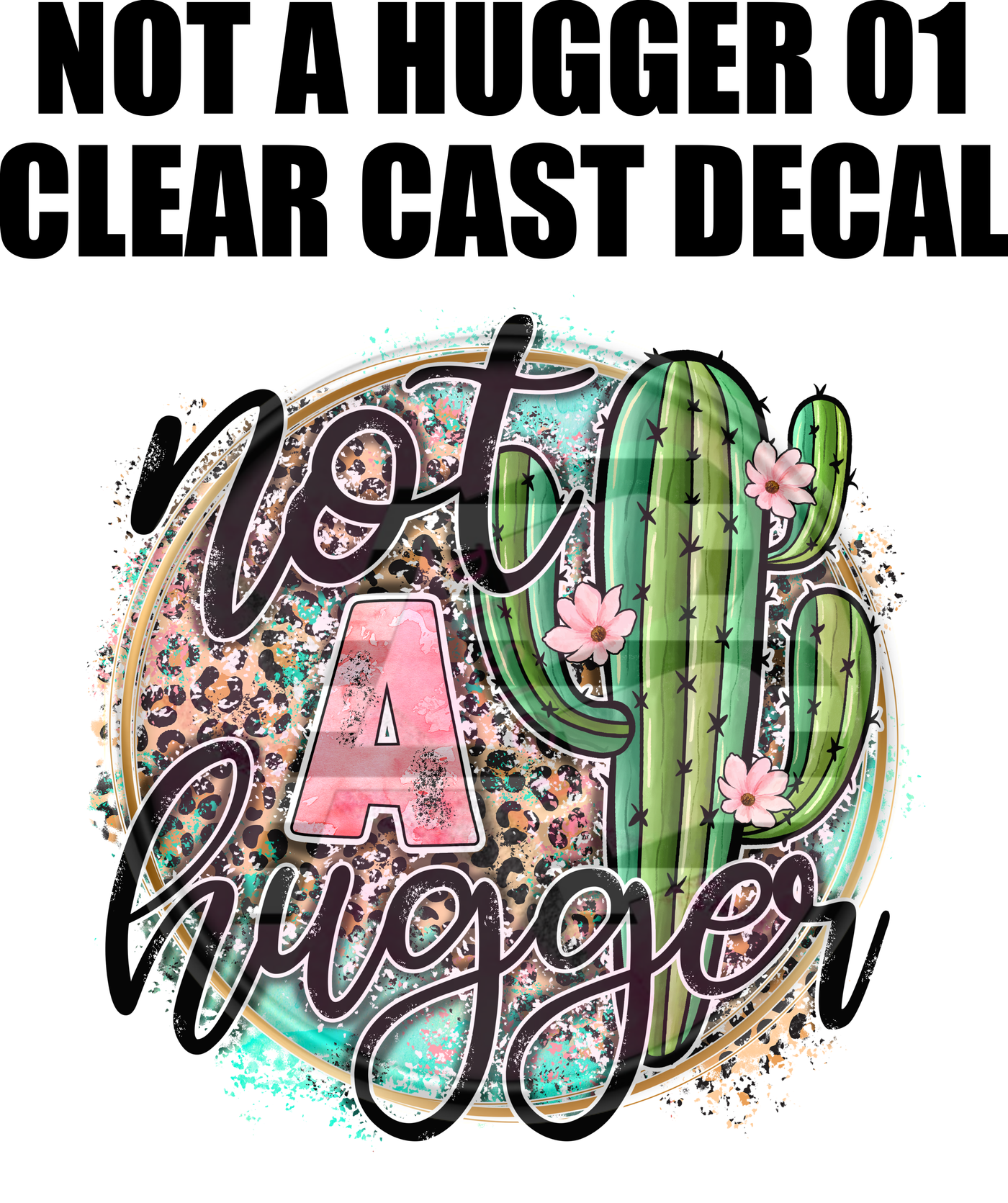 Not A Hugger 01 - Clear Cast Decal