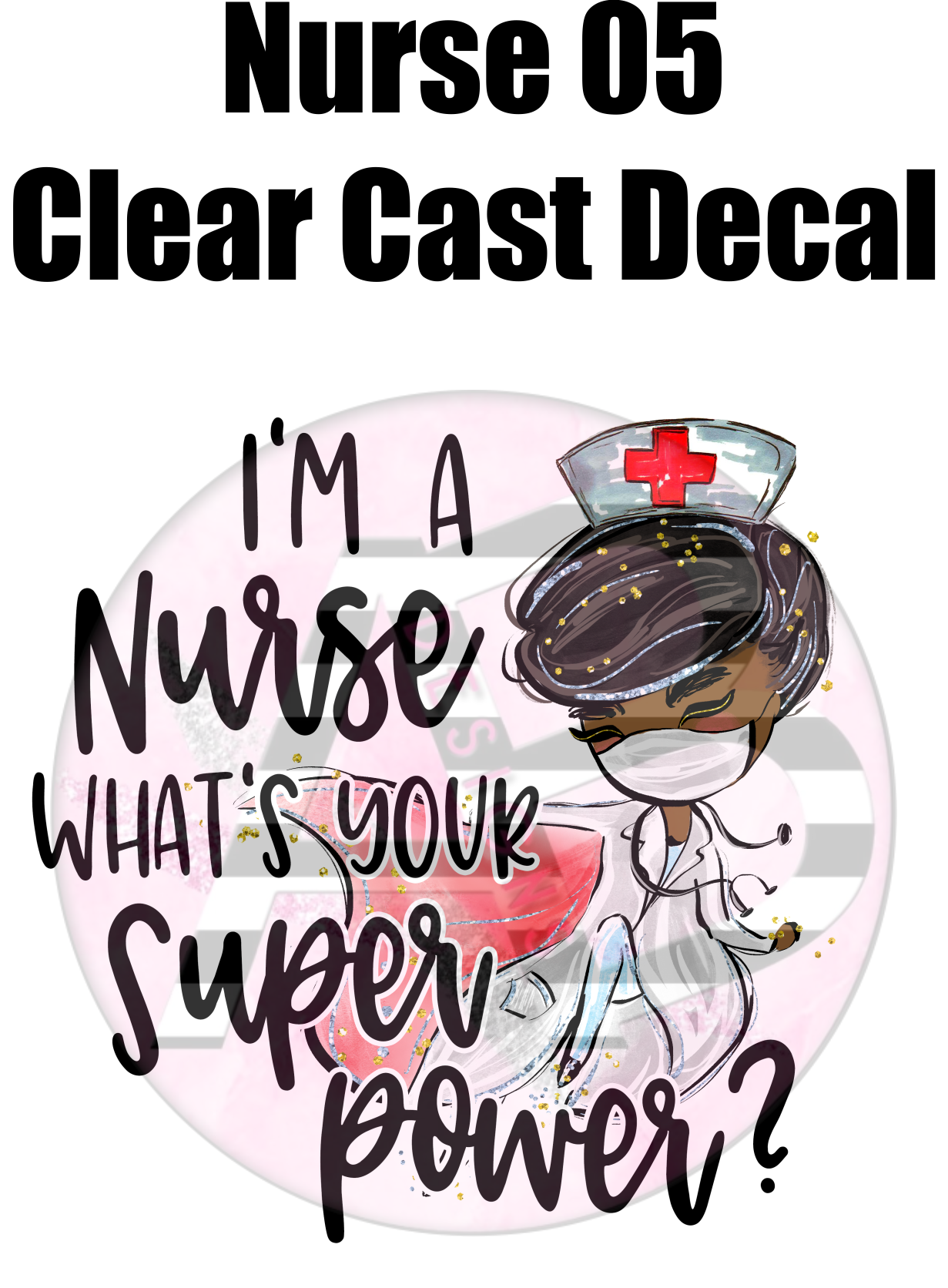 Nurse 05 - Clear Cast Decal