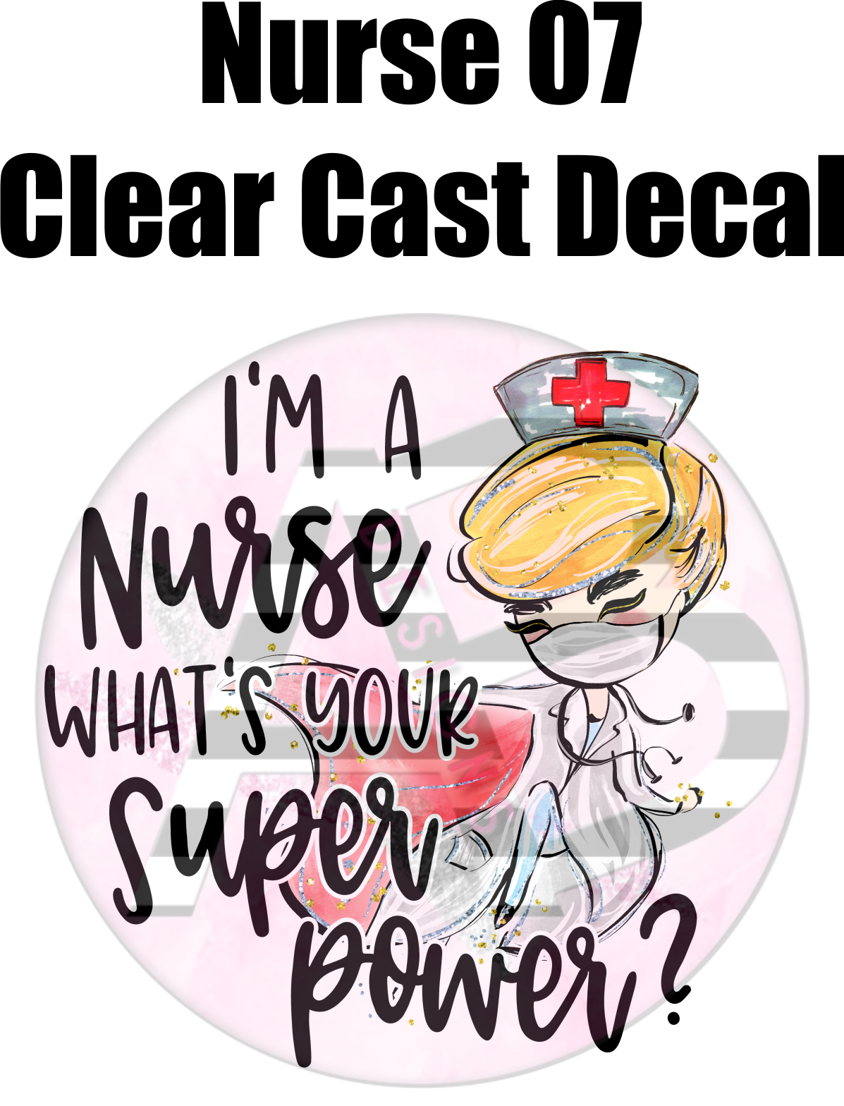 Nurse 07 - Clear Cast Decal