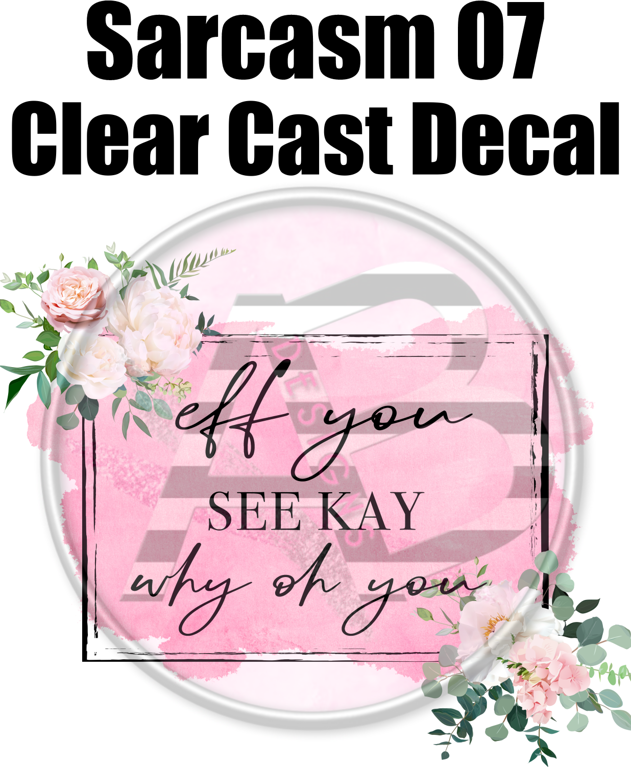 Sarcasm 07 - Clear Cast Decal