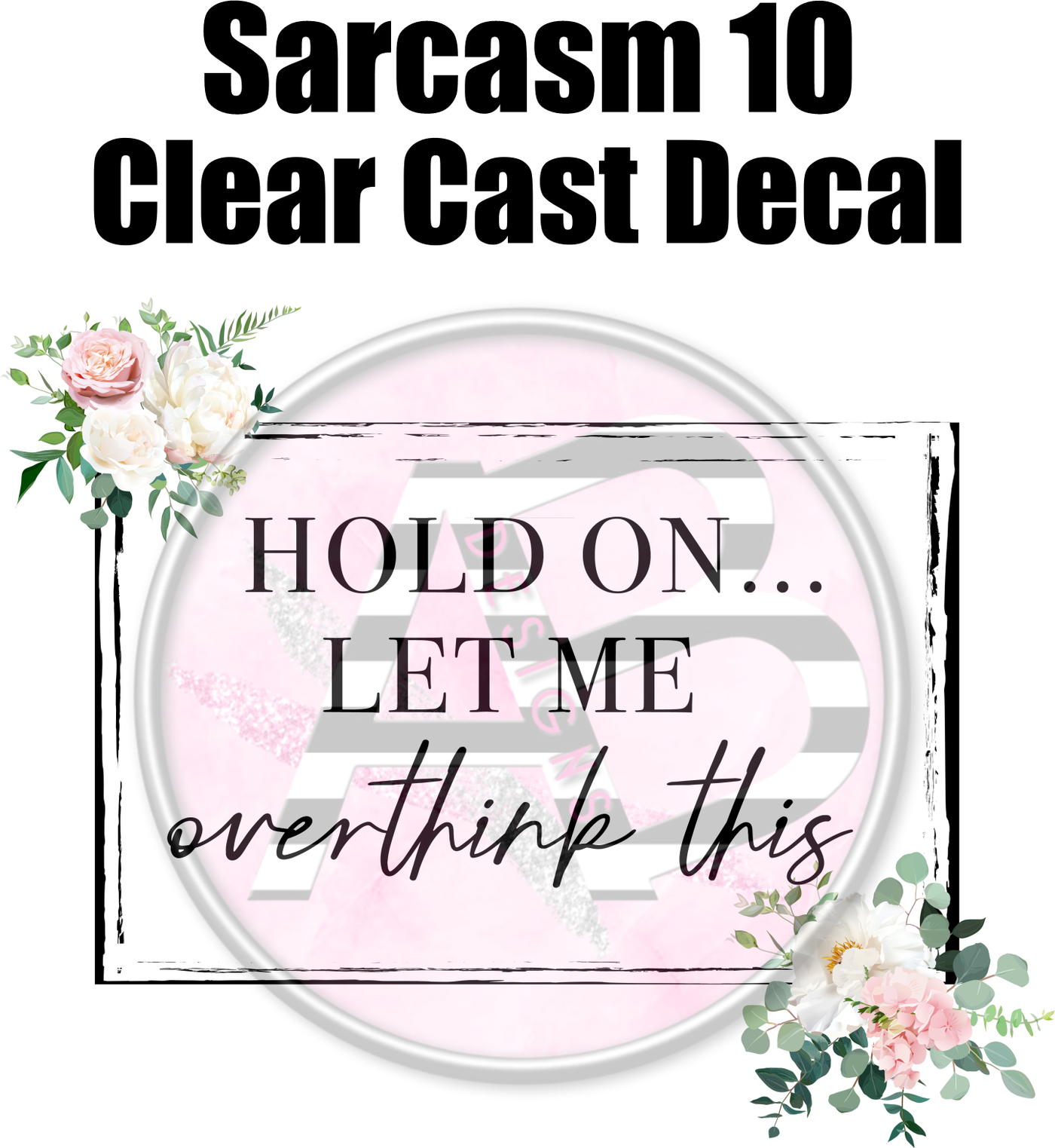 Sarcasm 10 - Clear Cast Decal