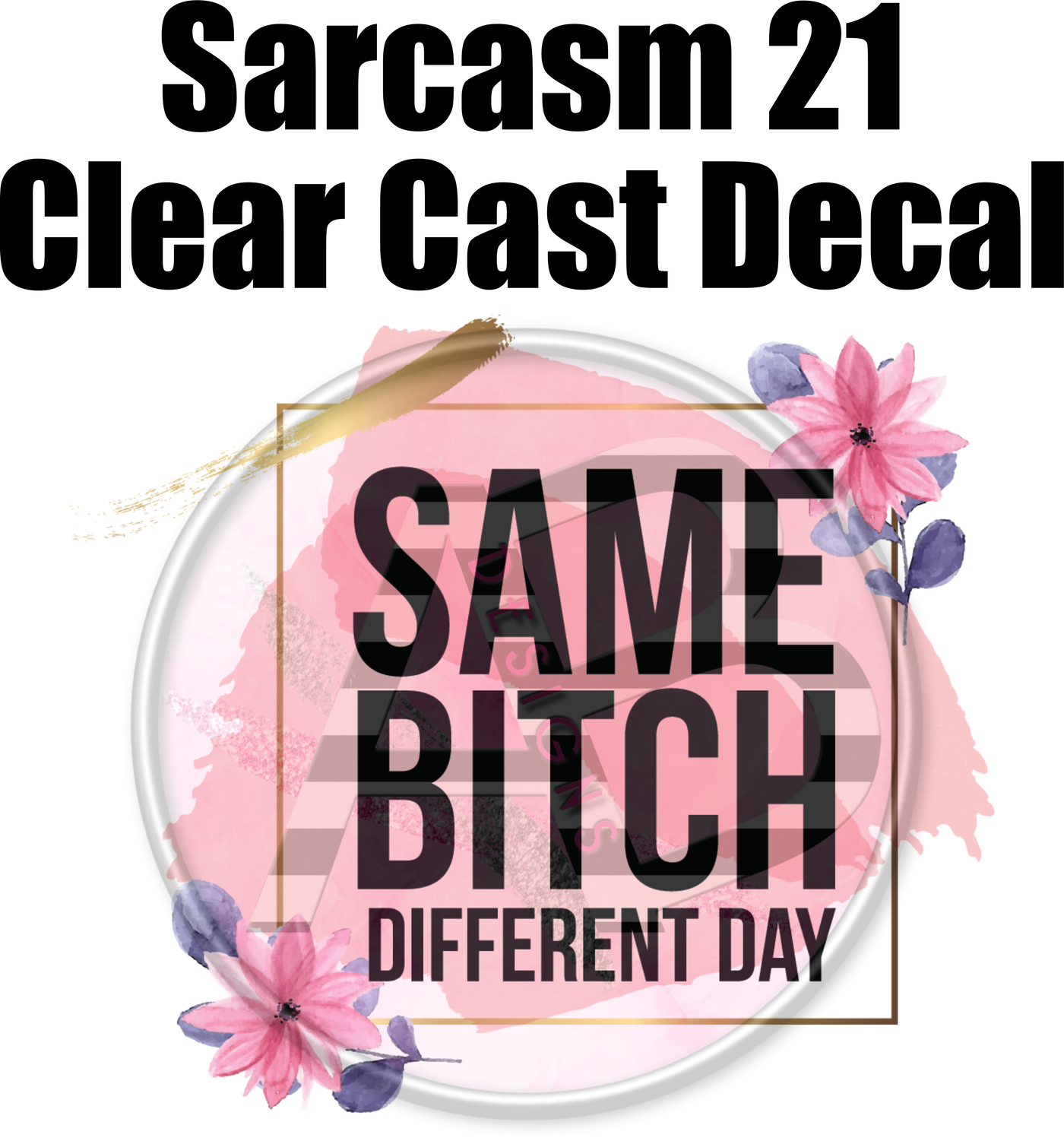 Sarcasm 21 - Clear Cast Decal
