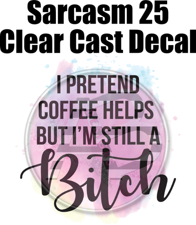 Sarcasm 25 - Clear Cast Decal