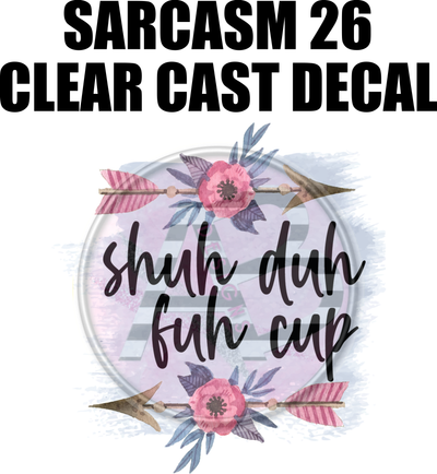 Sarcasm 26 - Clear Cast Decal