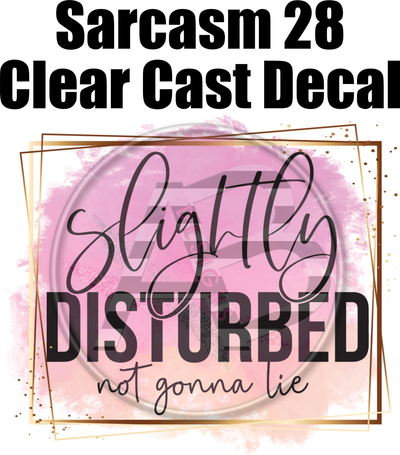 Sarcasm 28 - Clear Cast Decal
