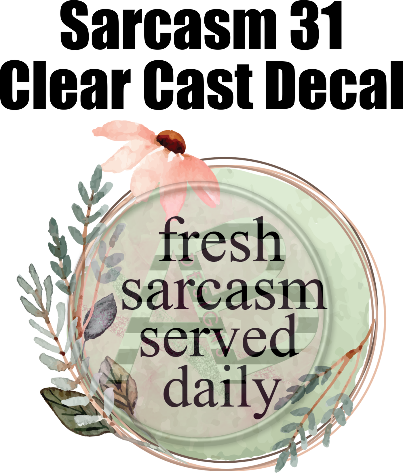 Sarcasm 31 - Clear Cast Decal