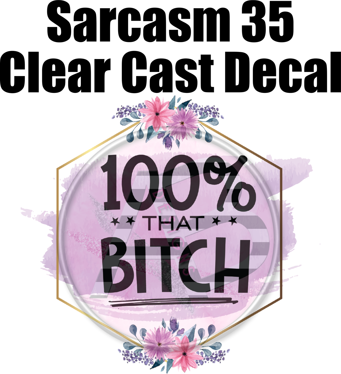 Sarcasm 35 - Clear Cast Decal