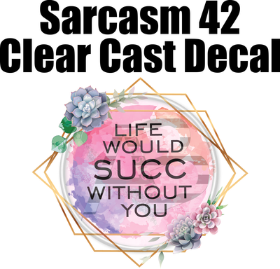 Sarcasm 42 - Clear Cast Decal