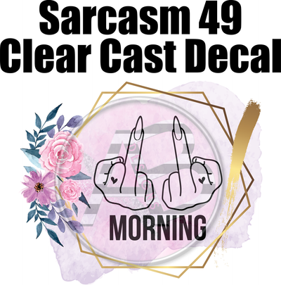 Sarcasm 49 - Clear Cast Decal