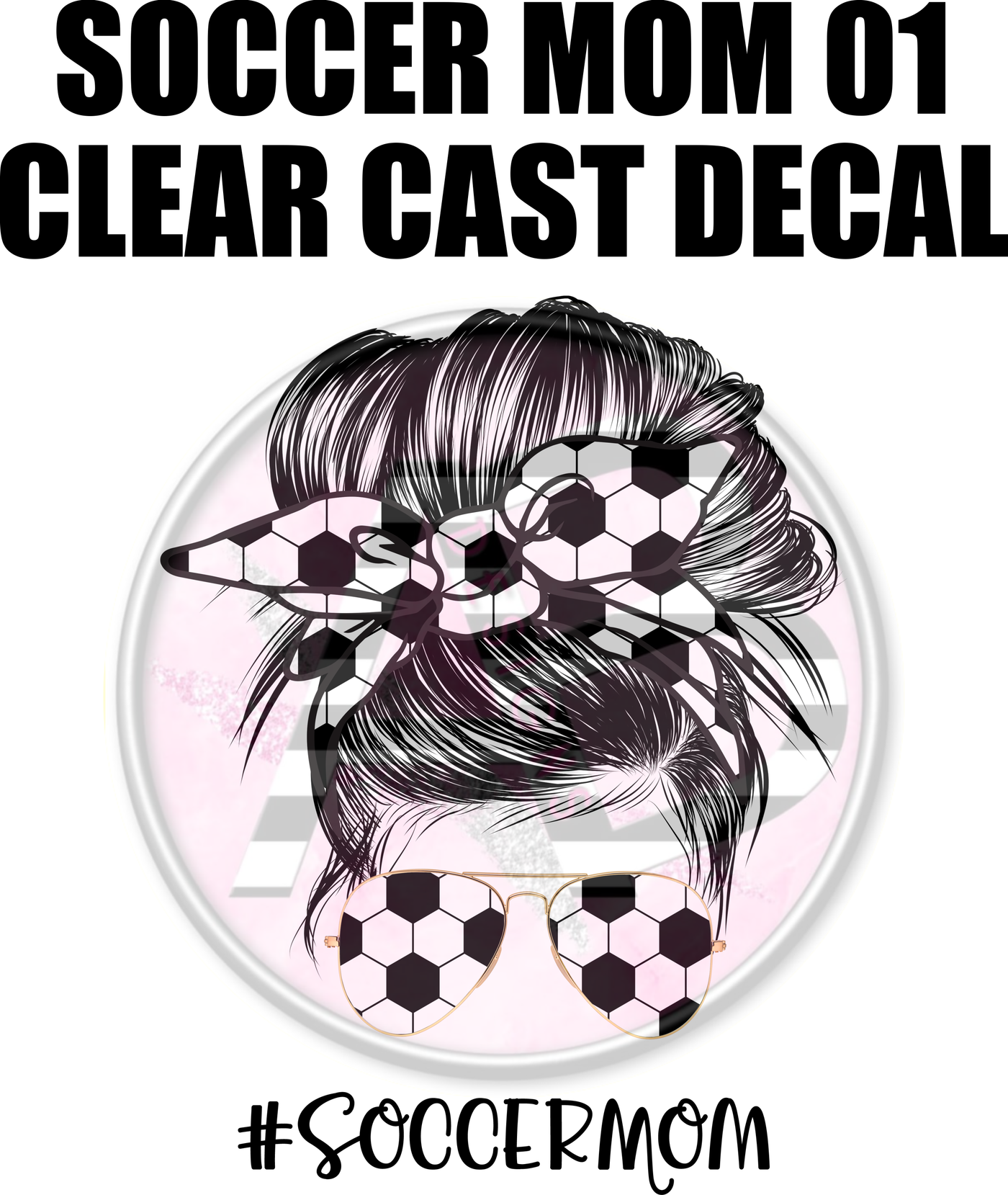 Soccer Mom 01 - Clear Cast Decal