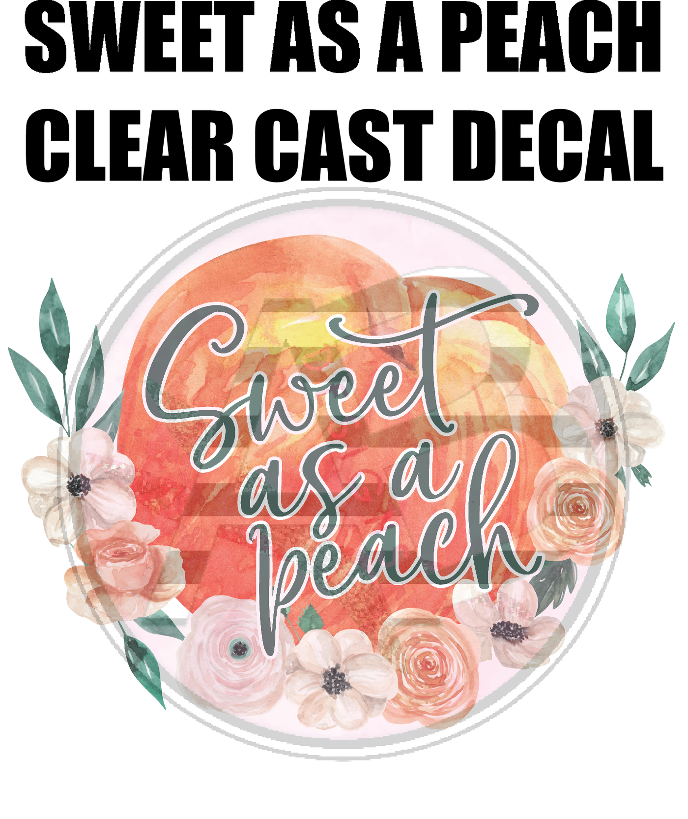 Sweet as a Peach - Clear Cast Decal
