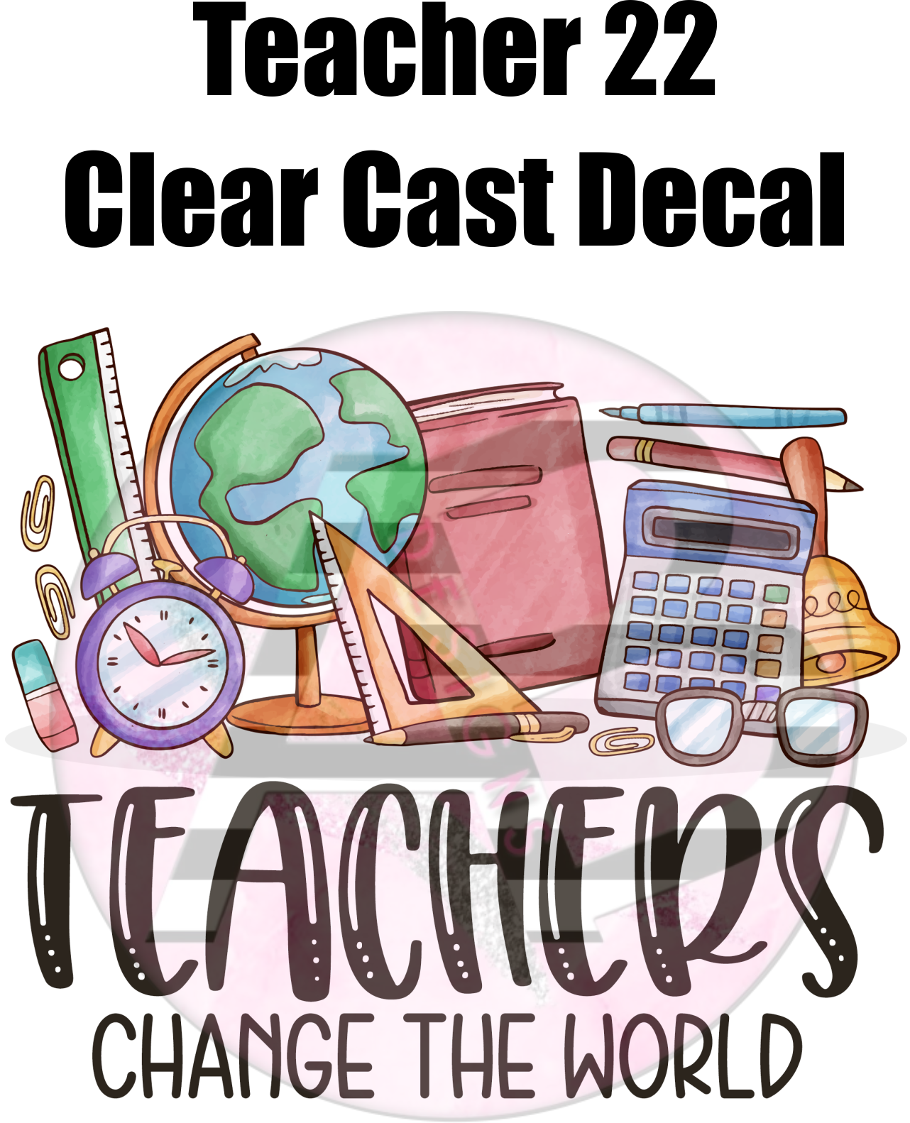 Teacher 22 - Clear Cast Decal