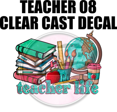 Teacher 8 - Clear Cast Decal
